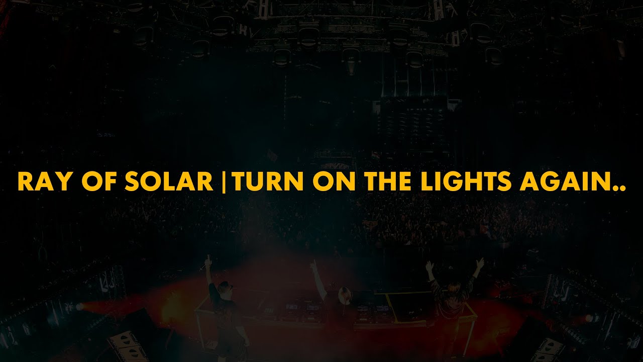Ray Of Solar | Turn On The Lights again.. (Swedish House Mafia Mashup)