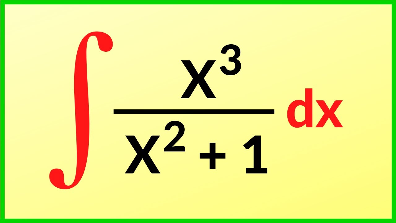 Integral of X^3/(X^2+1) | Indefinite Integral | Definite Integral | Integral Problems | Integration