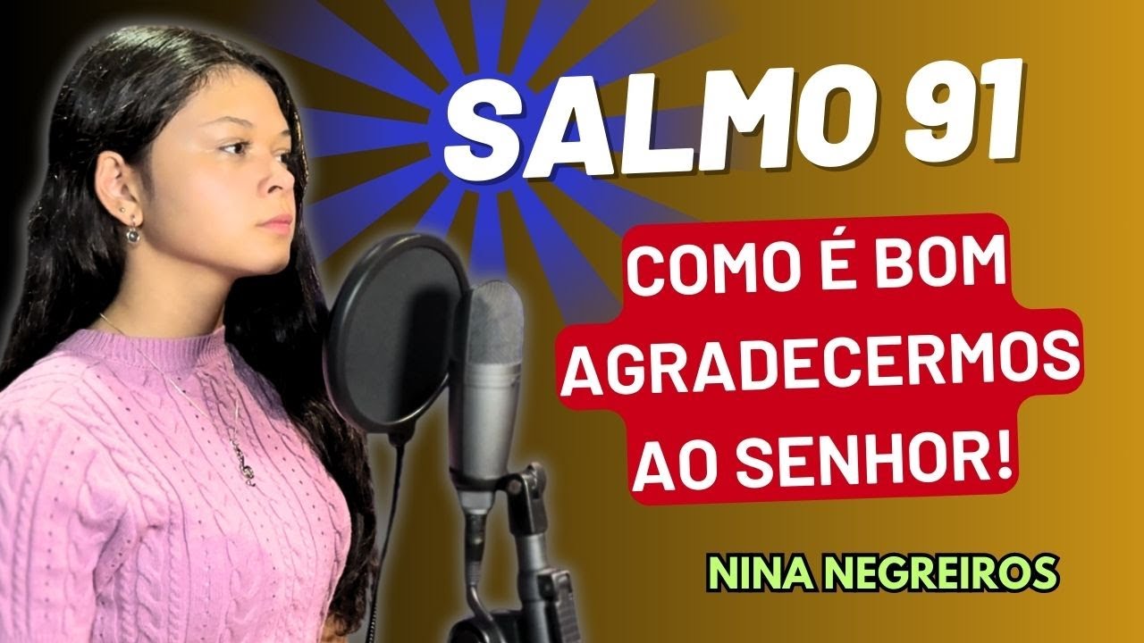 Salmo 91 - Como é bom agradecermos ao Senhor [ Nina Negreiros ]