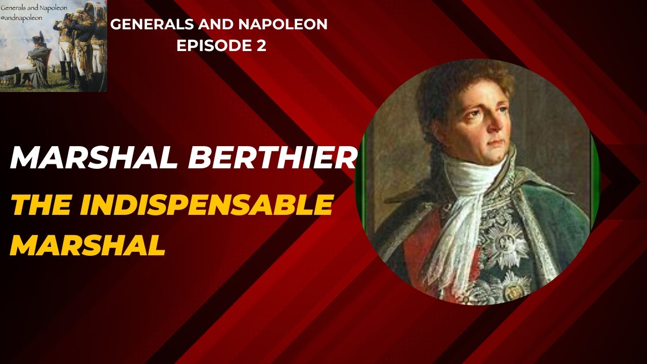Marshal Berthier, the Indispensable Marshal