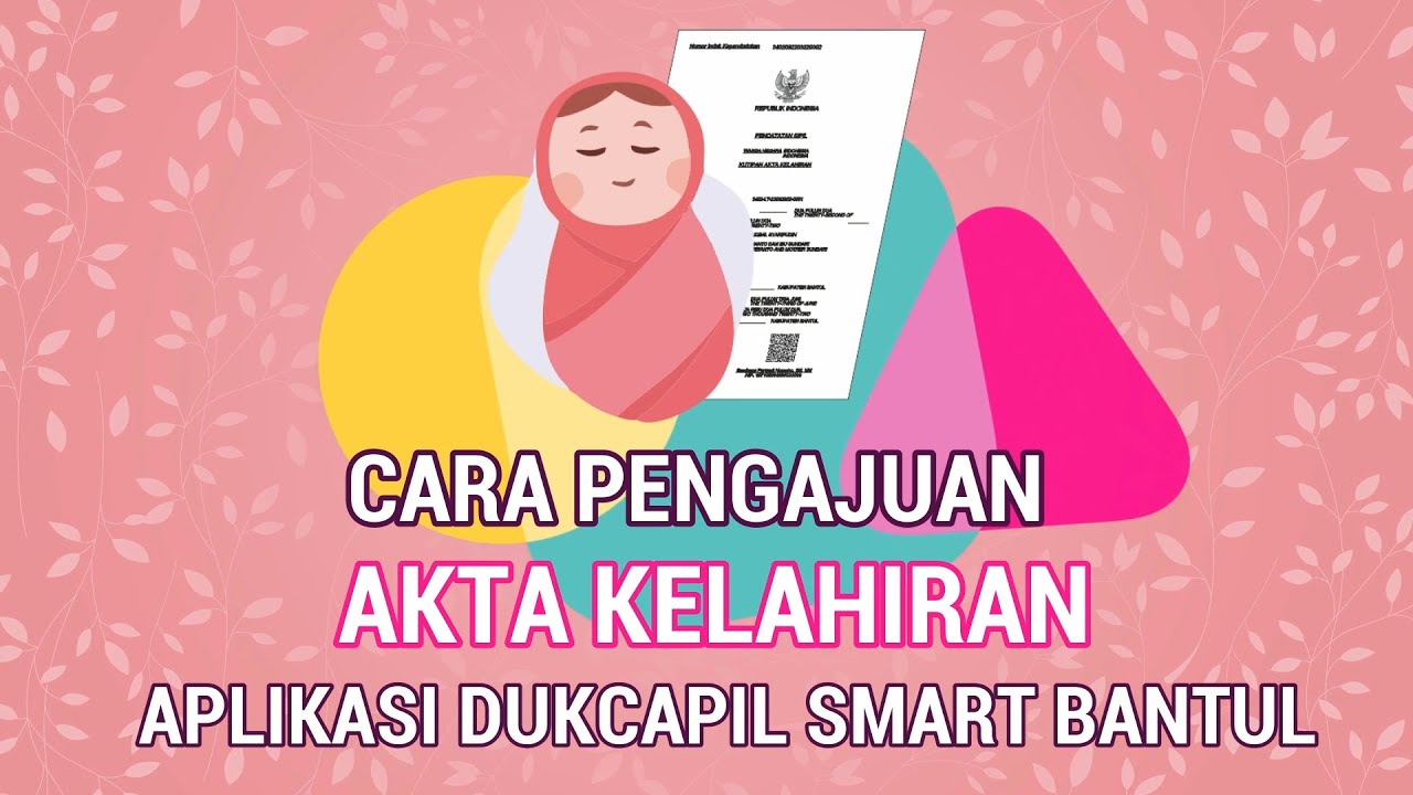 Cara Pengajuan Akta Kelahiran dengan Aplikasi Dukcapil Smart Bantul