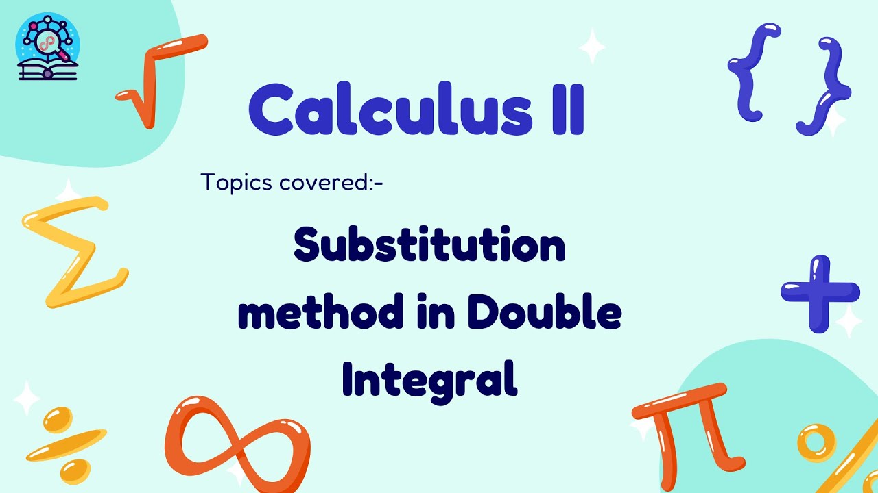 Substitution method in Double Integral | Calculus | StuJay