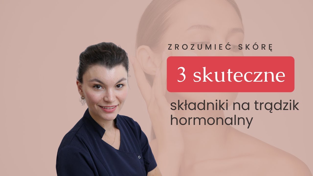 #ZrozumiećSkórę #Odcinek28 - Skuteczne składniki na trądzik.