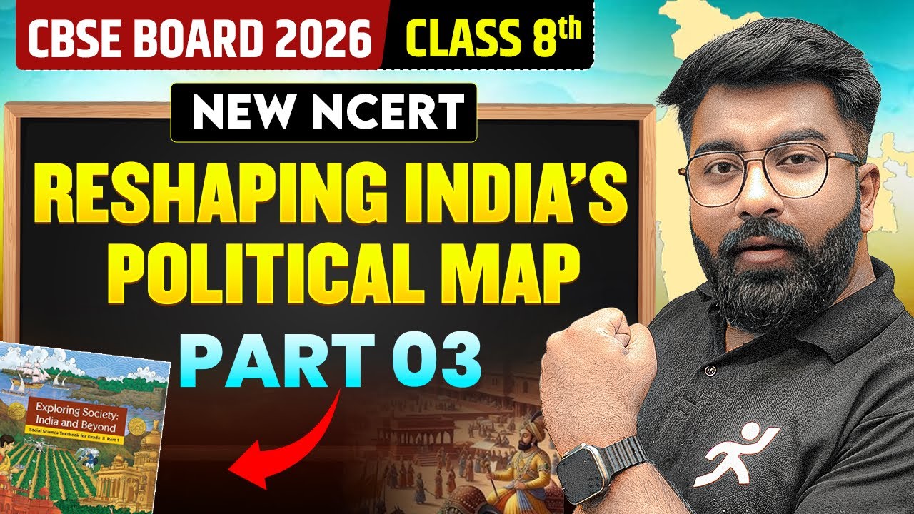 Reshaping India&rsquo;s Political Map (Part 3) | Class 8 New NCERT SST Chapter 2 | By Gautam Lakhani