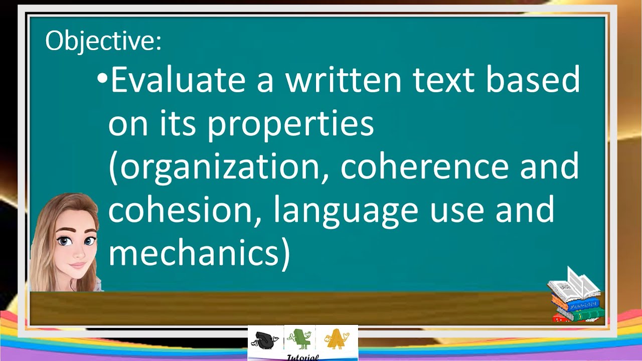 Evaluate a written text based on its properties organization, coherence and cohesion, language use