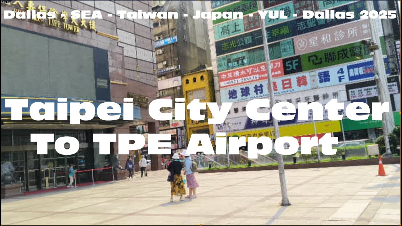 Taipei City Center To Taiwan Taoyuan TPE Airport, Taipei Layover, Taipei stopover