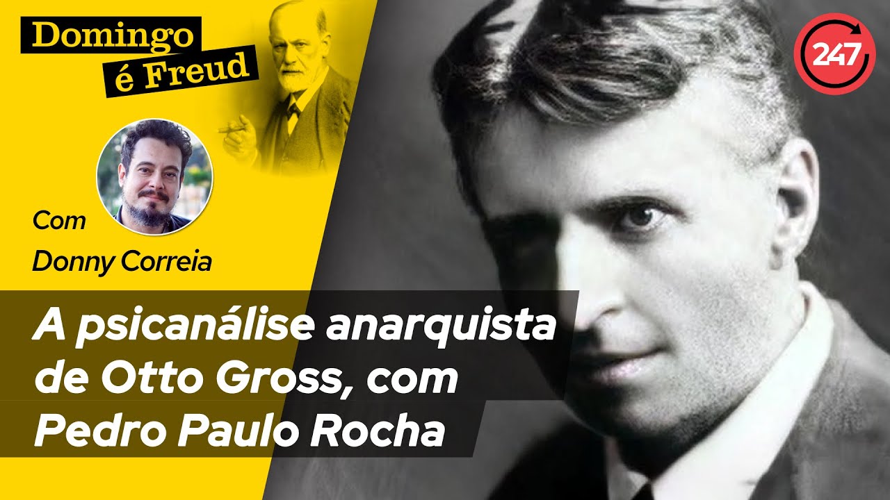 Domingo &eacute; FREUD - A psican&aacute;lise anarquista de Otto Gross, com Pedro Paulo Rocha