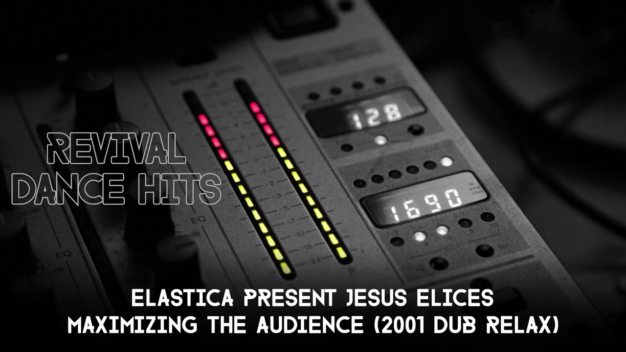 Elastica Present Jesus Elices - Maximizing The Audience (2001 Dub Relax) [HQ]