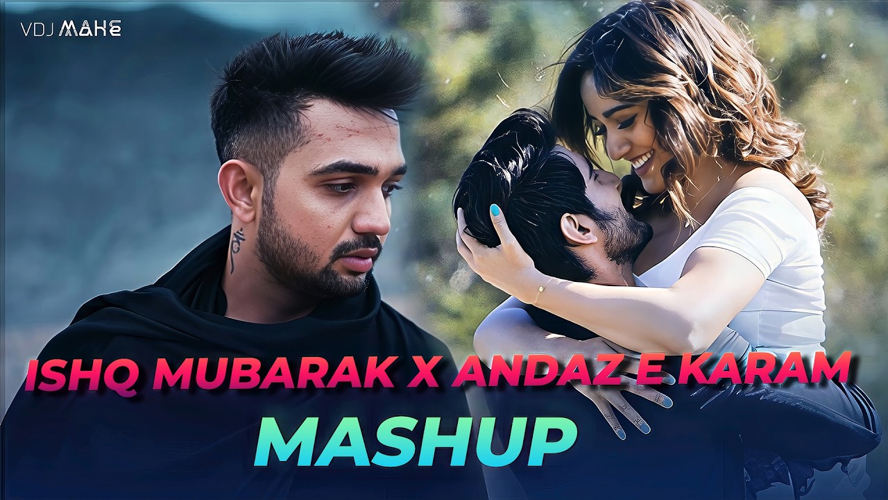 Ishq Mubarak x Andaz E Karam (Mashup By Awaid Awais Music) | Full Version | VDJ Mahe