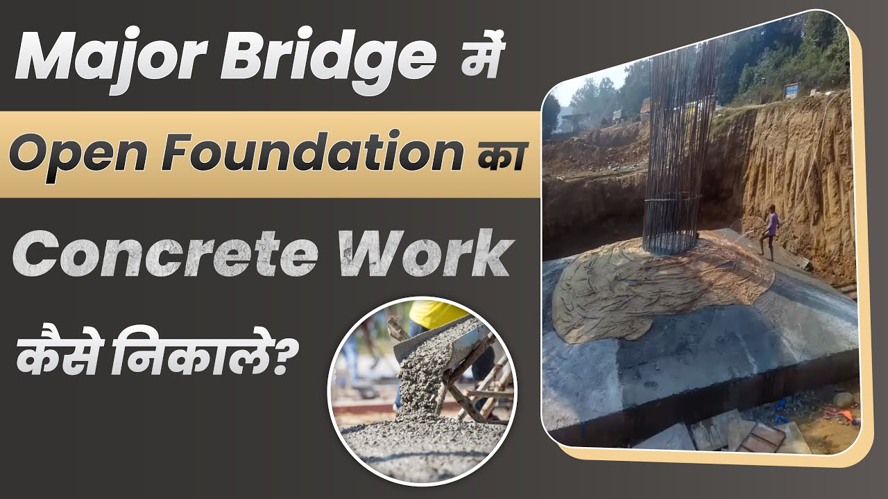 Major Bridge में Open Foundation का Concrete Work कैसे निकाले? | Concrete Work of Open Foundation