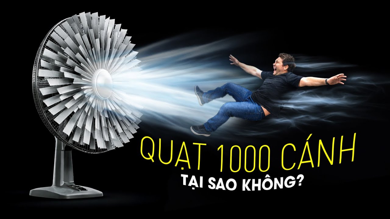 Nhiều Cánh Là Mát, Vậy Sao Không Có Quạt 1000 Cánh?