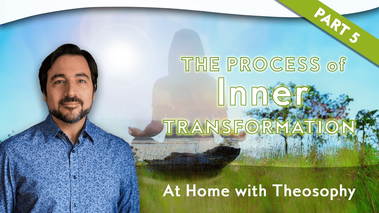 Pablo Sender & Michele Sender: At Home with Theosophy - The Process of Inner Transformation: Part 5