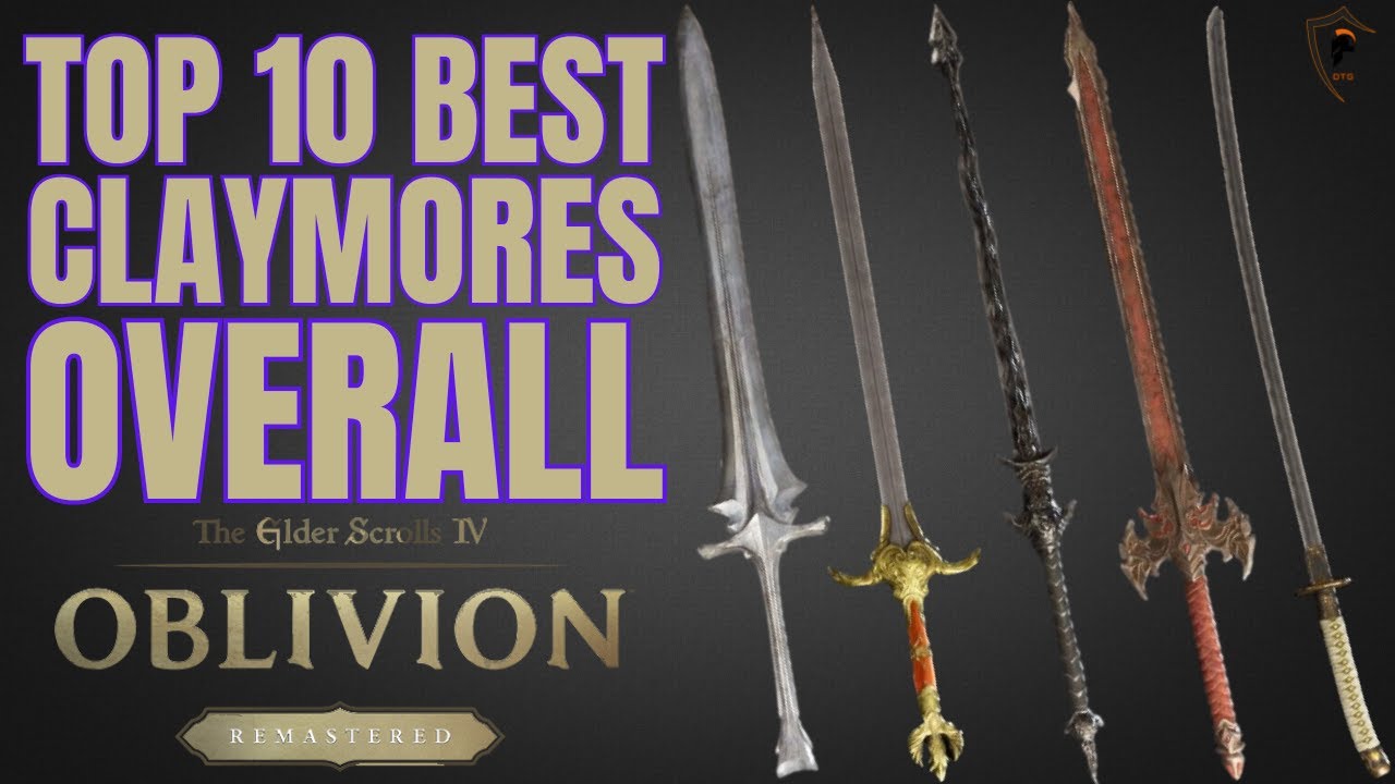 Top 10 Best Claymores in TES IV Oblivion Remastered