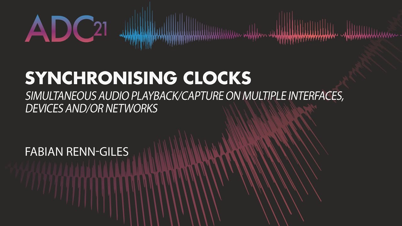 Simultaneous Audio Playback/capture on Multiple Interfaces, Devices and/or Networks - ADC21