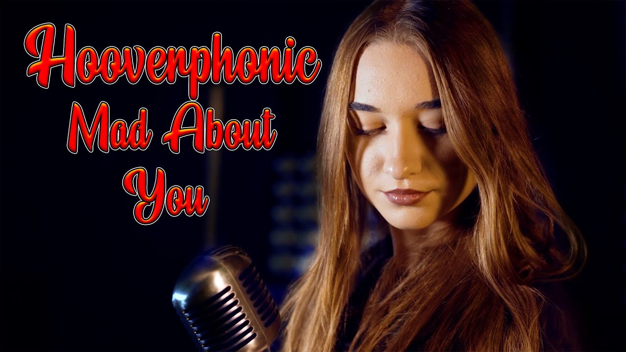 Mad About You - Hooverphonic; by Alexandra Parasca