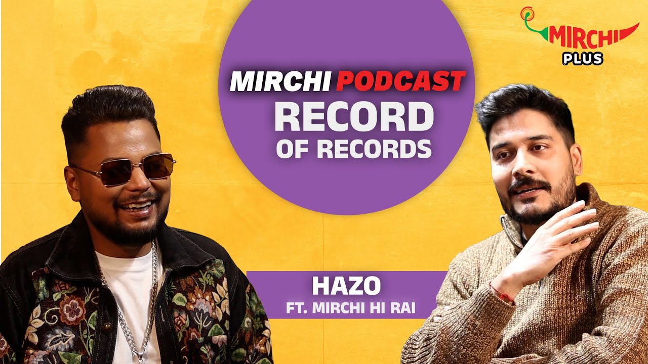 Hazo | RJ Hi Rai | Mirchi Podcast