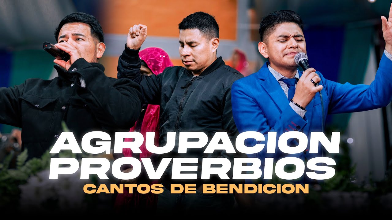 CANTOS DE BENDICIÓN // AGRUPACIÓN PROVERBIOS 🔥😭