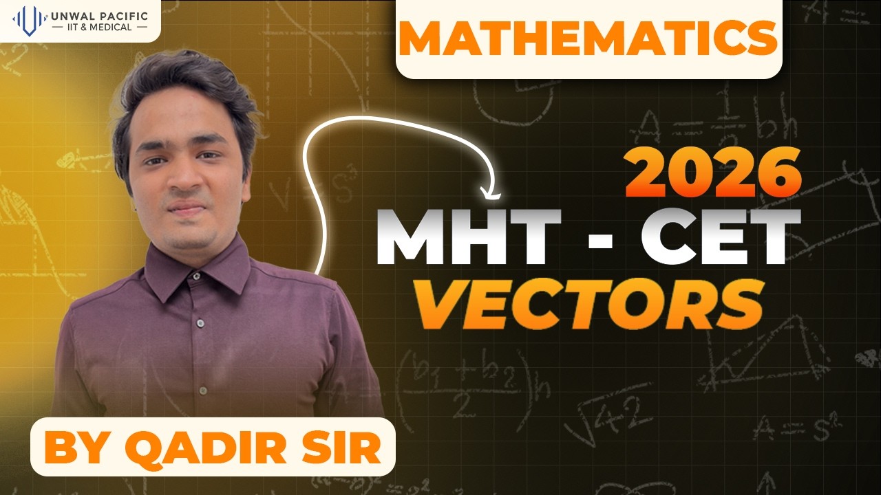 MHT - CET || VECTORS || 2026 || MATHEMATICS || QADIR SIR