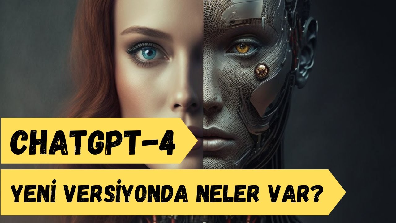 Chat GPT 4 - Yeni Versiyonda Neler var?