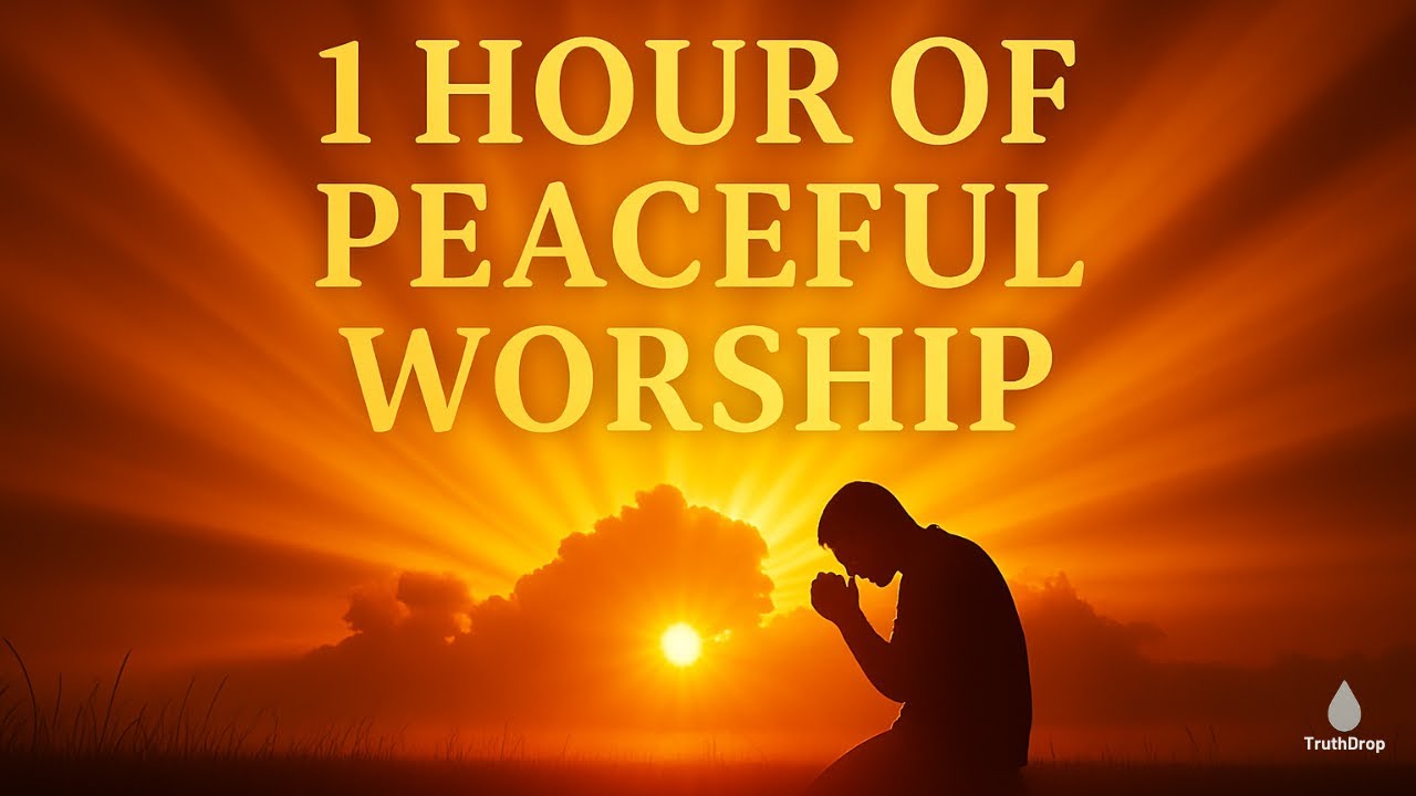 1 Hour of Peaceful Worship Music to Pray, Rest & Soak in God’s Presence