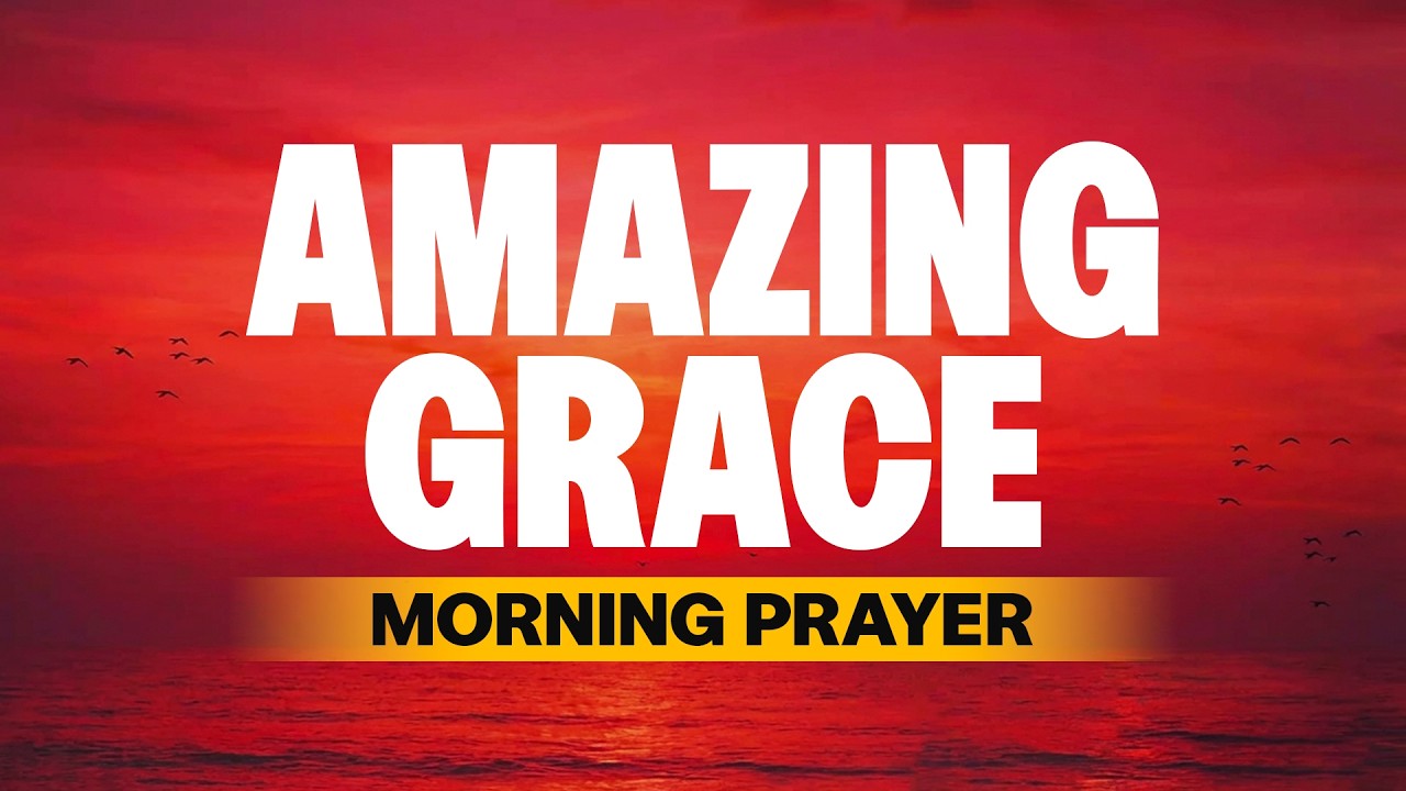 God's Grace Has Found You | A Blessed Morning Prayer To Start Your Day