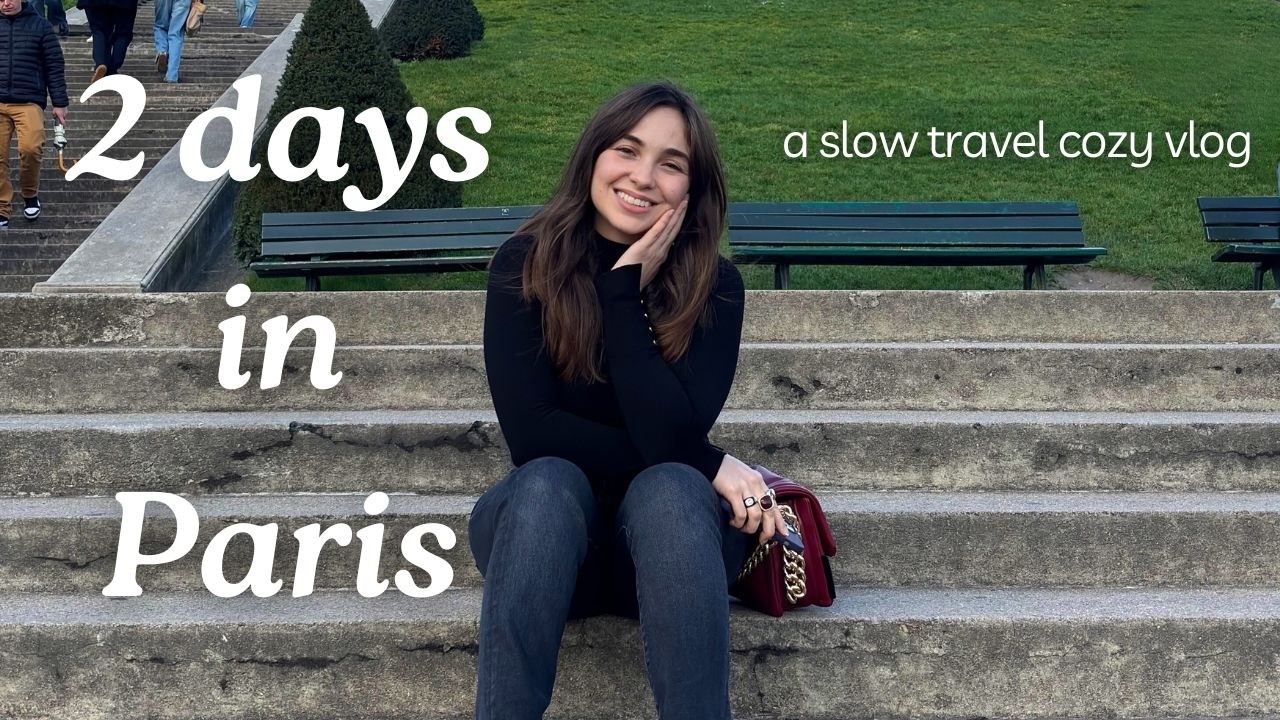 Paris in 2 Days — Slow Travel, Glimmers & Finding Joy | Cozy Vlog