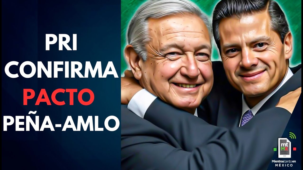 Priistas afirman que hubo PACTO de IMPUNIDAD entre Peña Nieto y AMLO | Mientras tanto en México