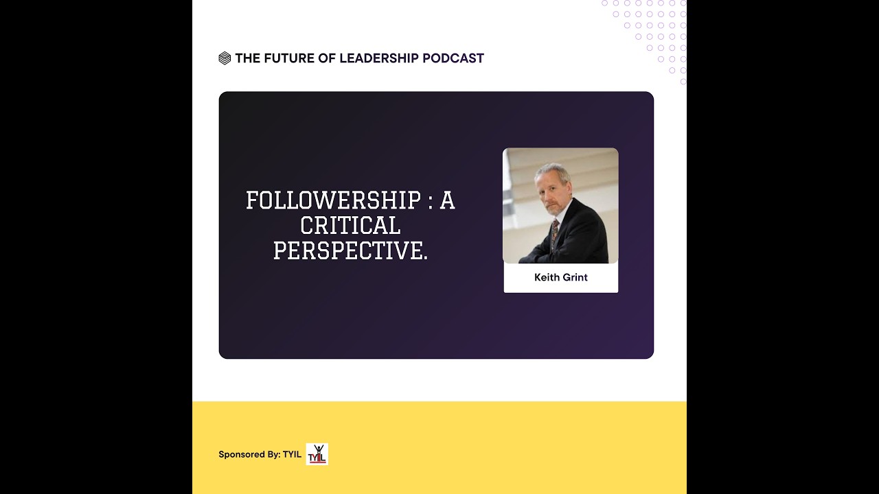Followership: A Critical Perspective with Keith Grint