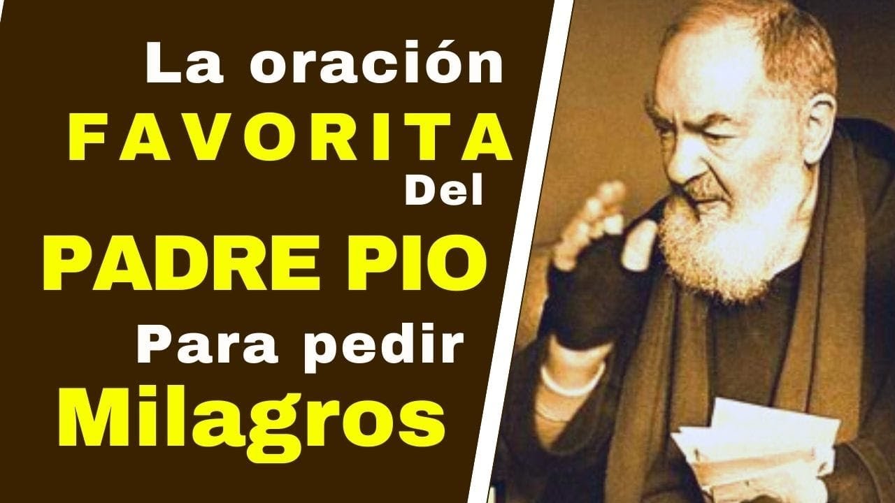 LA ORACIÓN FAVORITA DEL PADRE PIÓ** Para pedir un MILAGRO**