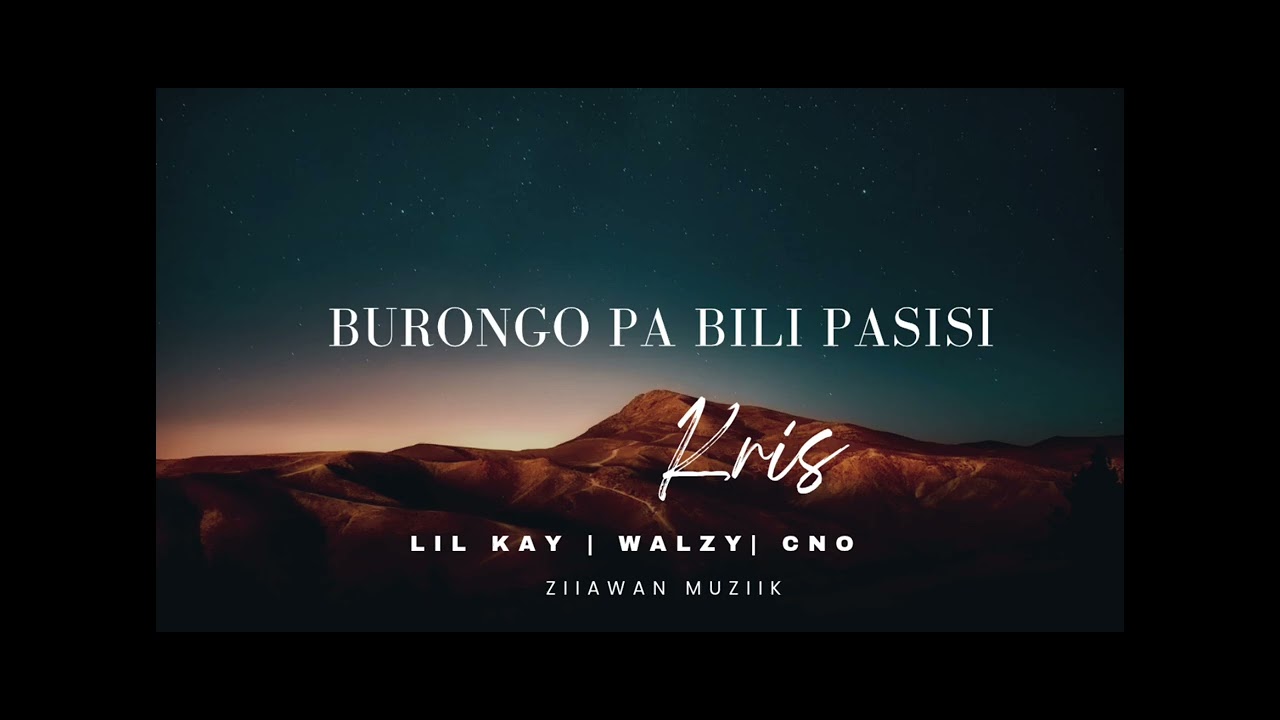 KRISX_[Burongo pa bili pasisi]_x Lil Kay & Walzy ft CNO | Ziiawan Muziik 2026