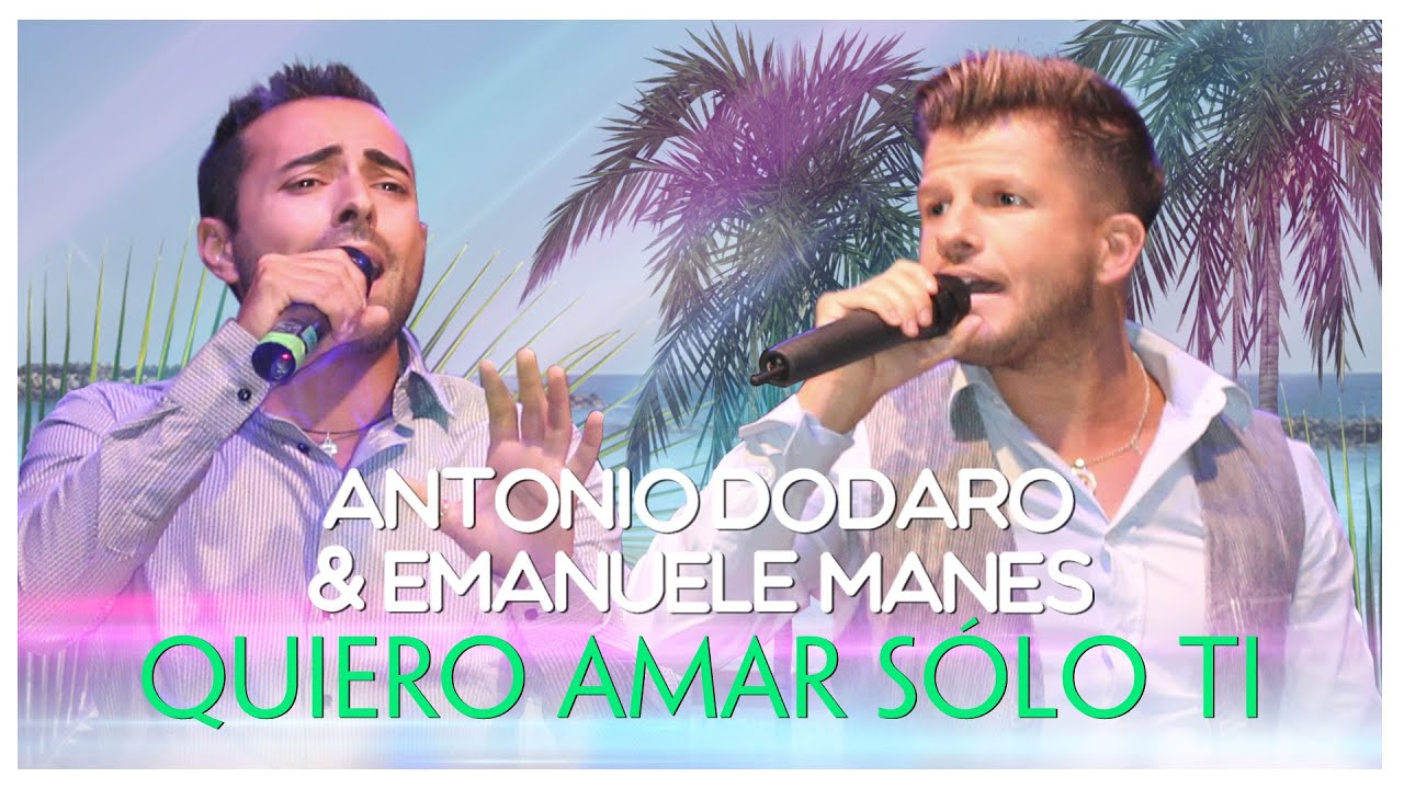 Antonio Dodaro & Emanuele Manes - Quiero amar sólo ti