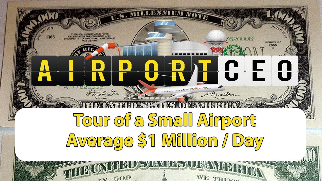 Airport CEO - 5 Tips for Million Dollars A Day! - Airport Tour - Small Airplanes