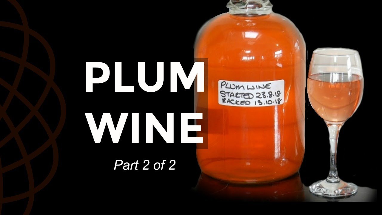 Plum Wine. Racking And Bottling Plum Wine And Other Country Wines (Part 2 of 2)