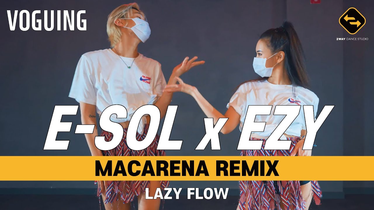 【 VOGUING 】 MACARENA REMIX - LAZY FLOW / E-SOL & EZY