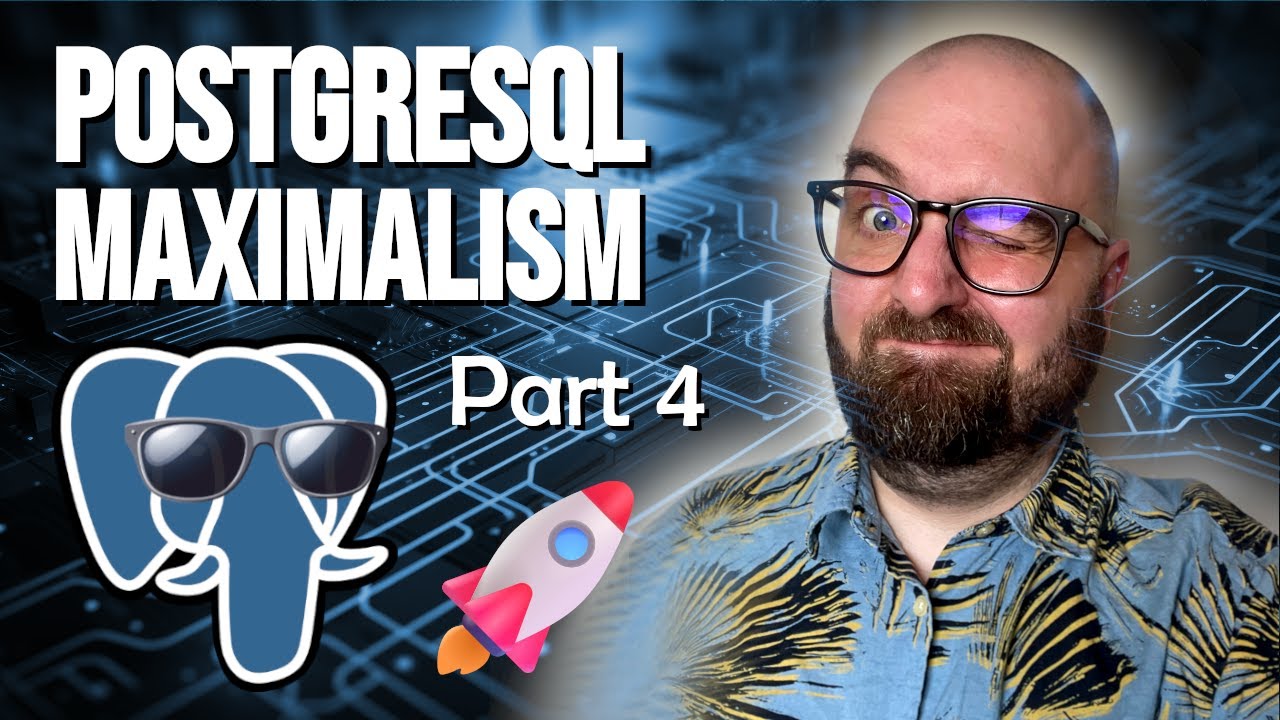 PostgreSQL Maximalism - Extensions for Every Use Case - Part 4