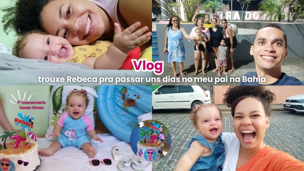 ESTAMOS DE FÉRIAS(vlog)- mesversario de Rebeca dessa vez foi na Bahia na casa do meu pai/ 2 dias cmg