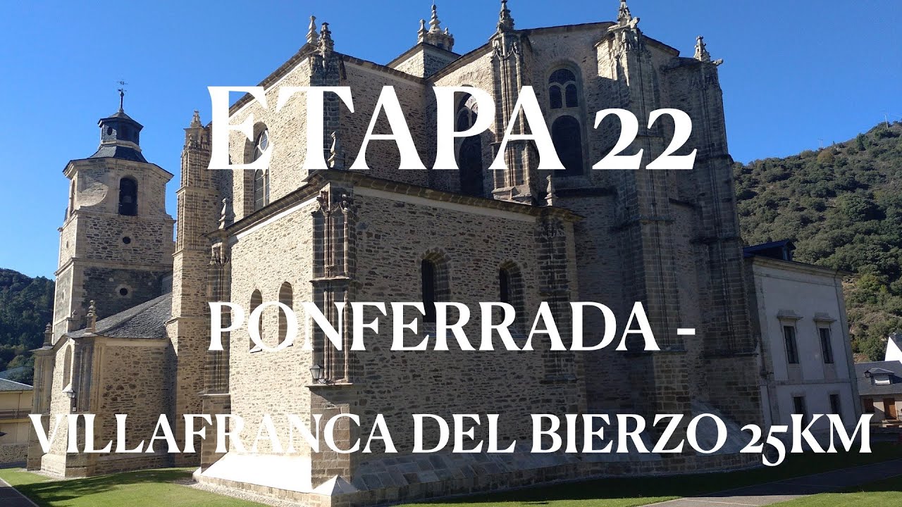 Etapa 22. Ponferrada - Villafranca del Bierzo 25km