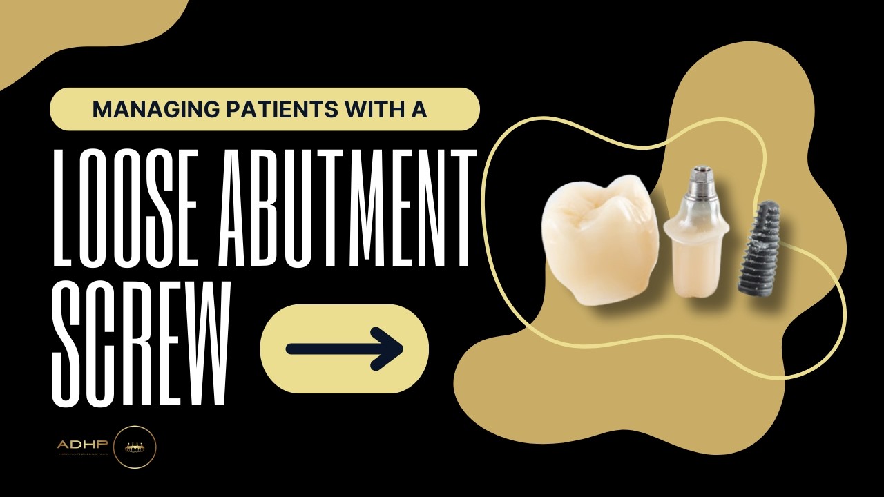 Managing Patients with a Loose Implant Abutment Screw for Fallbrook Residents 🦷 ADHP