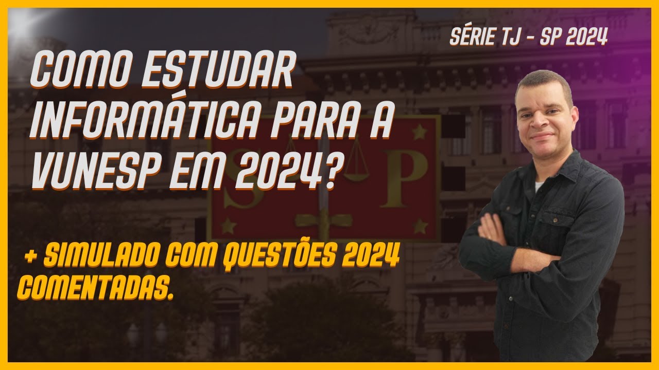COMO ESTUDAR INFORMÁTICA PARA A BANCA VUNESP EM 2024?
