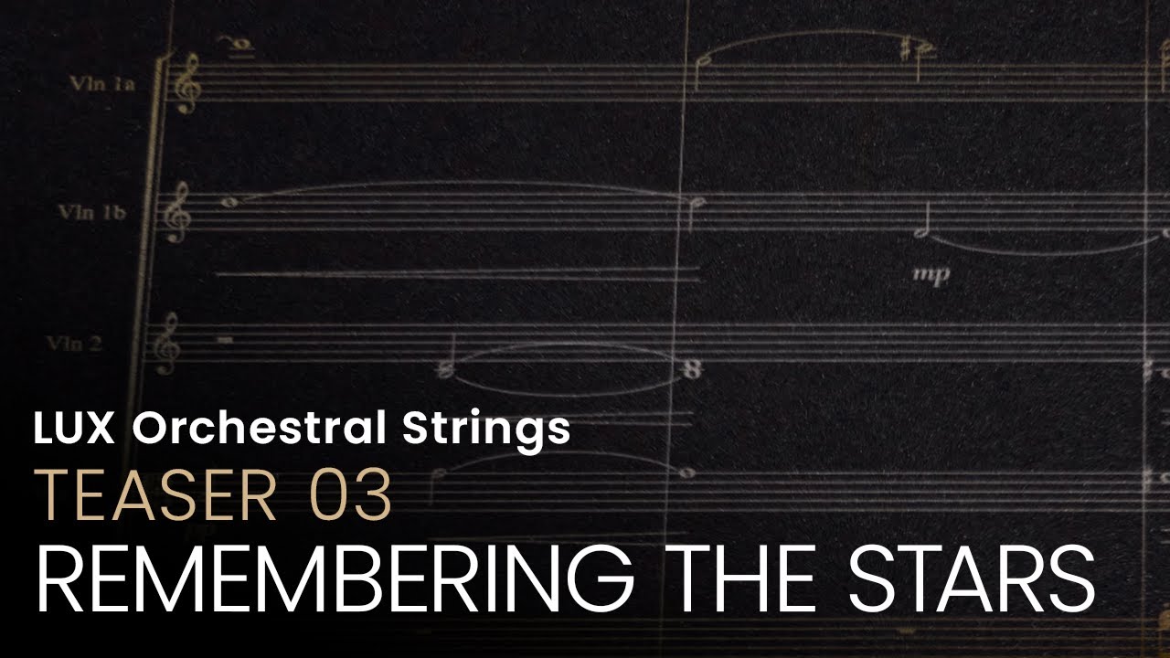 LUX ORCHESTRAL STRINGS | Teaser 03 &bull; Remembering The Stars