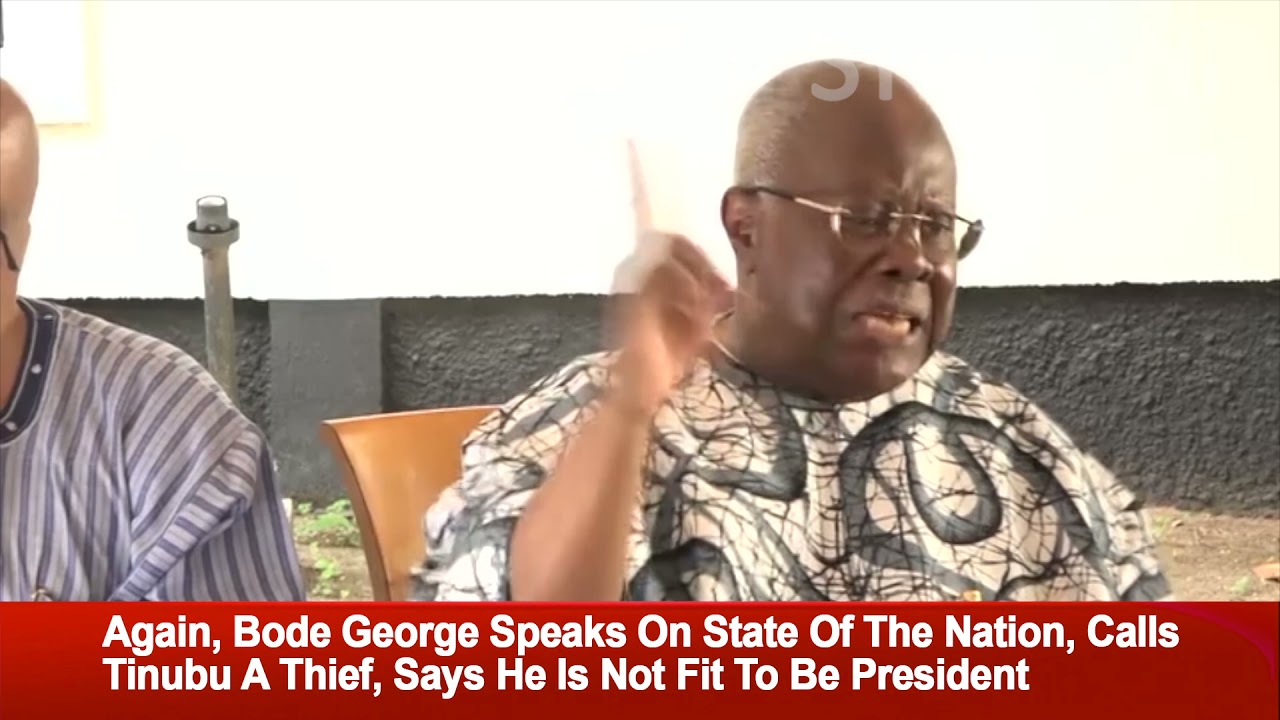 Again, Bode George Calls Tinubu A Thief,  Says He's Not Fit To Run For President