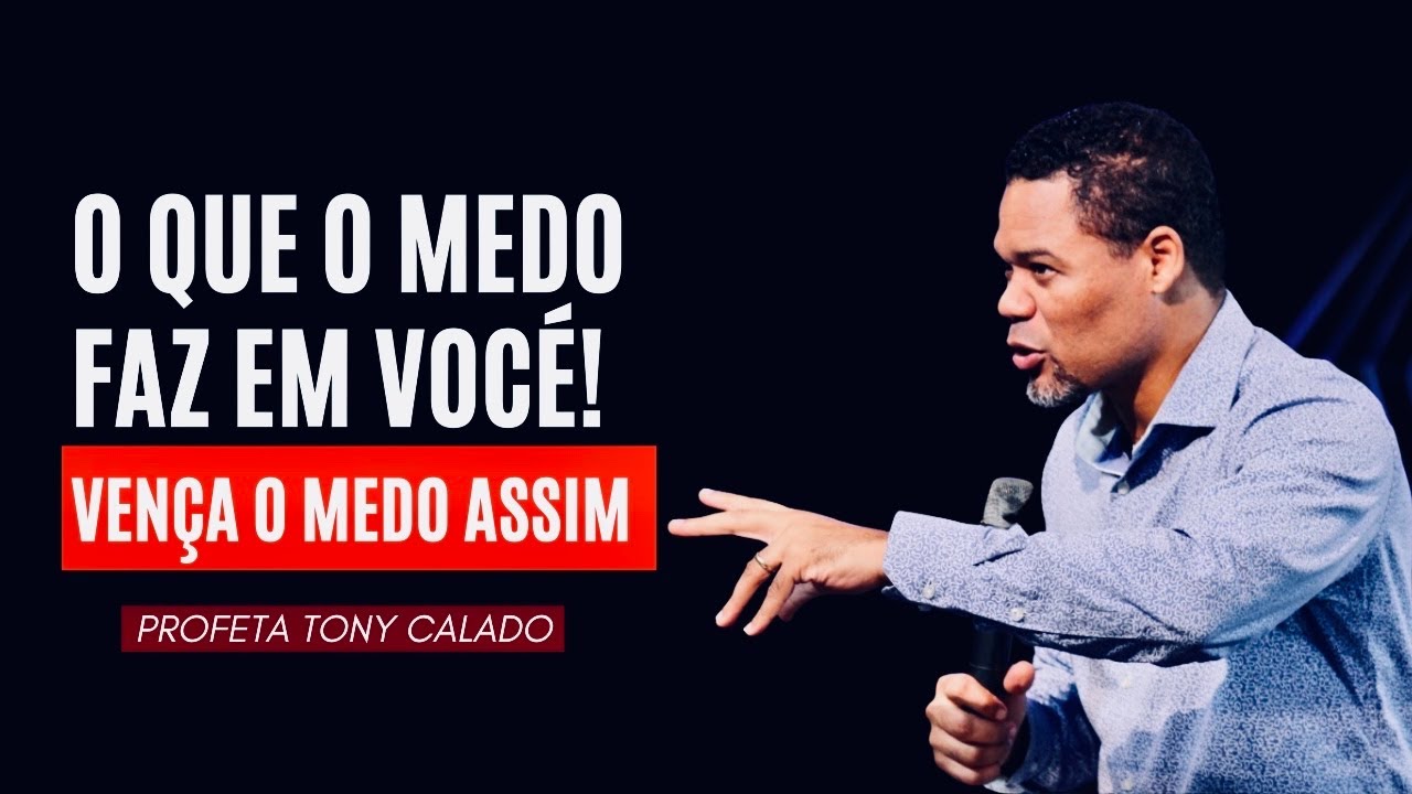 Como Vencer O Espírito Do Medo | Tony Calado