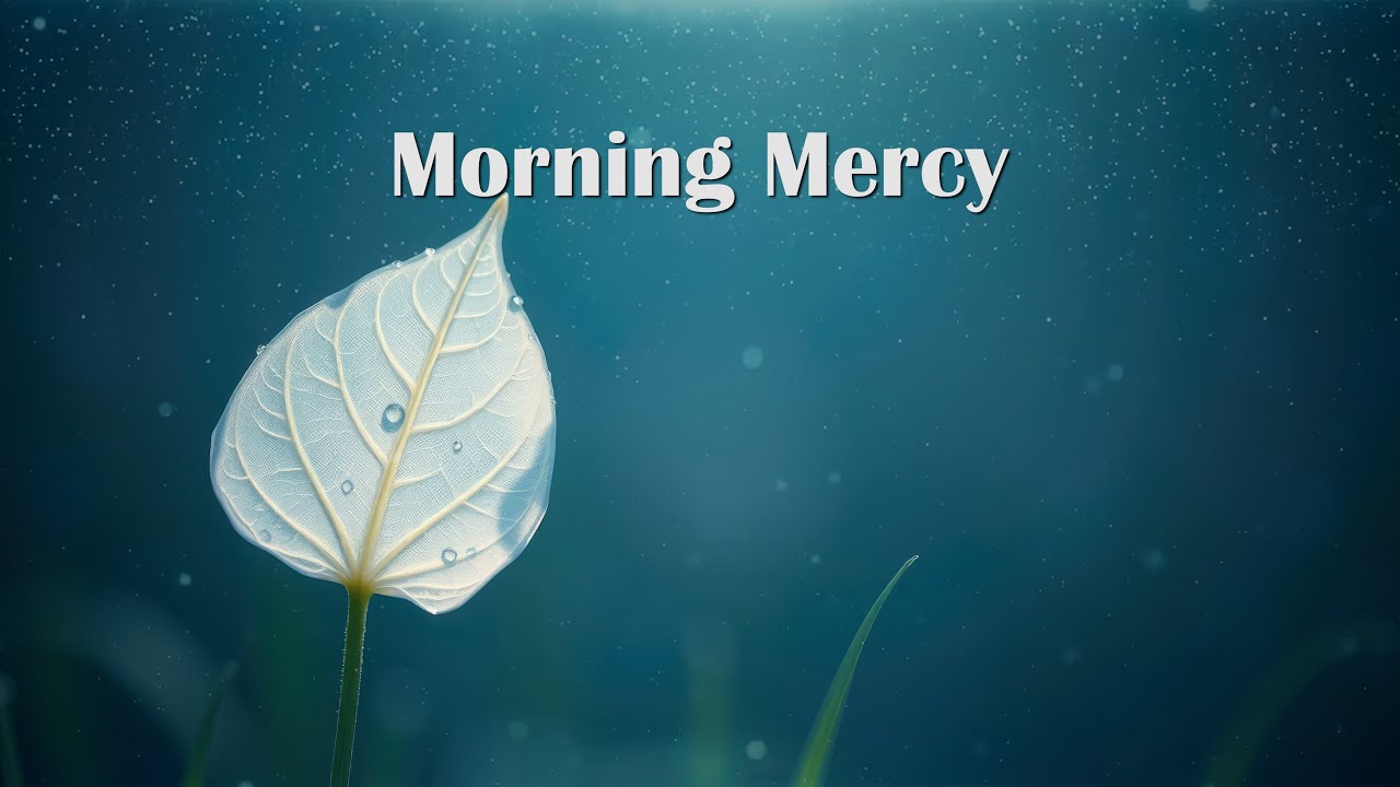 Morning Mercy — Soft Instrumental Worship for Resting in God’s Presence