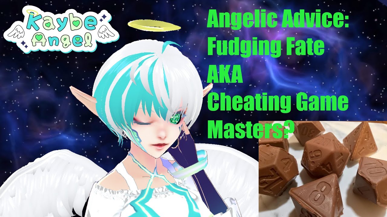 Angelic Advice: Fudging Fate: Should Game Masters ever Fudge a die?