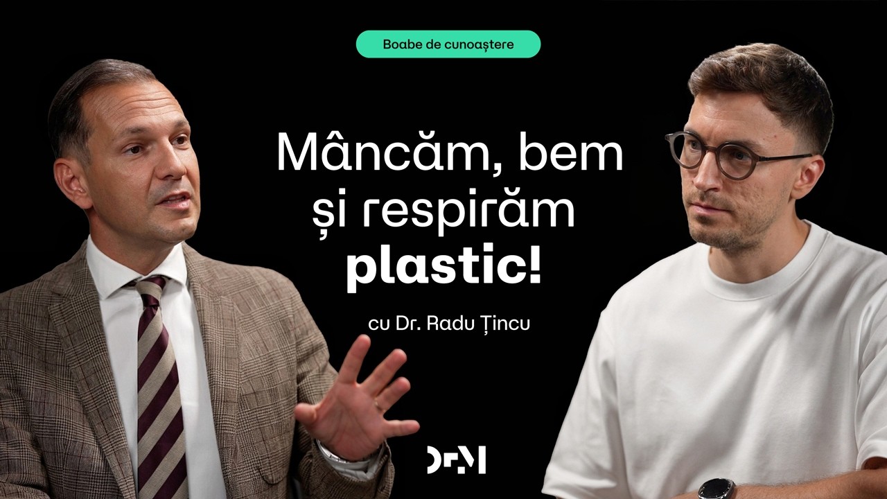 Cât plastic avem în corp? | BOABE DE CUNOAȘTERE | cu Prof. Univ. Dr. Radu Țincu