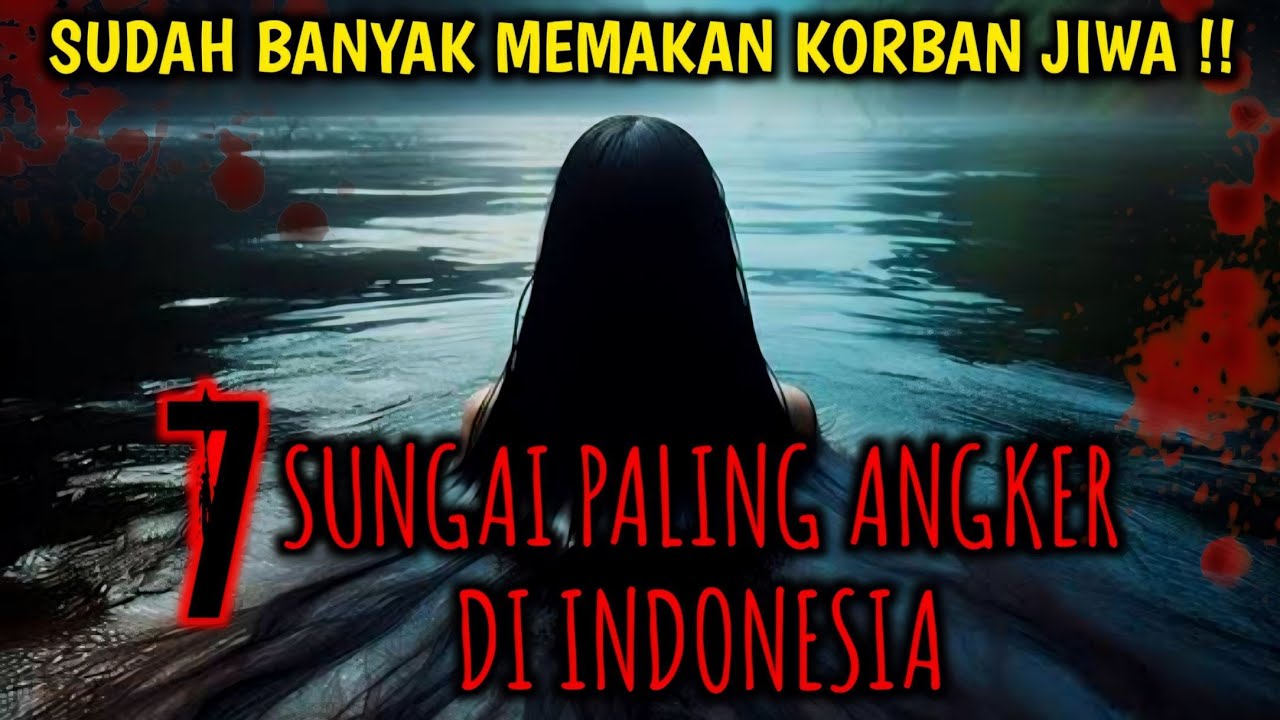 Bikin Merinding ‼️ 7 SUNGAI PALING ANGKER DI INDONESIA