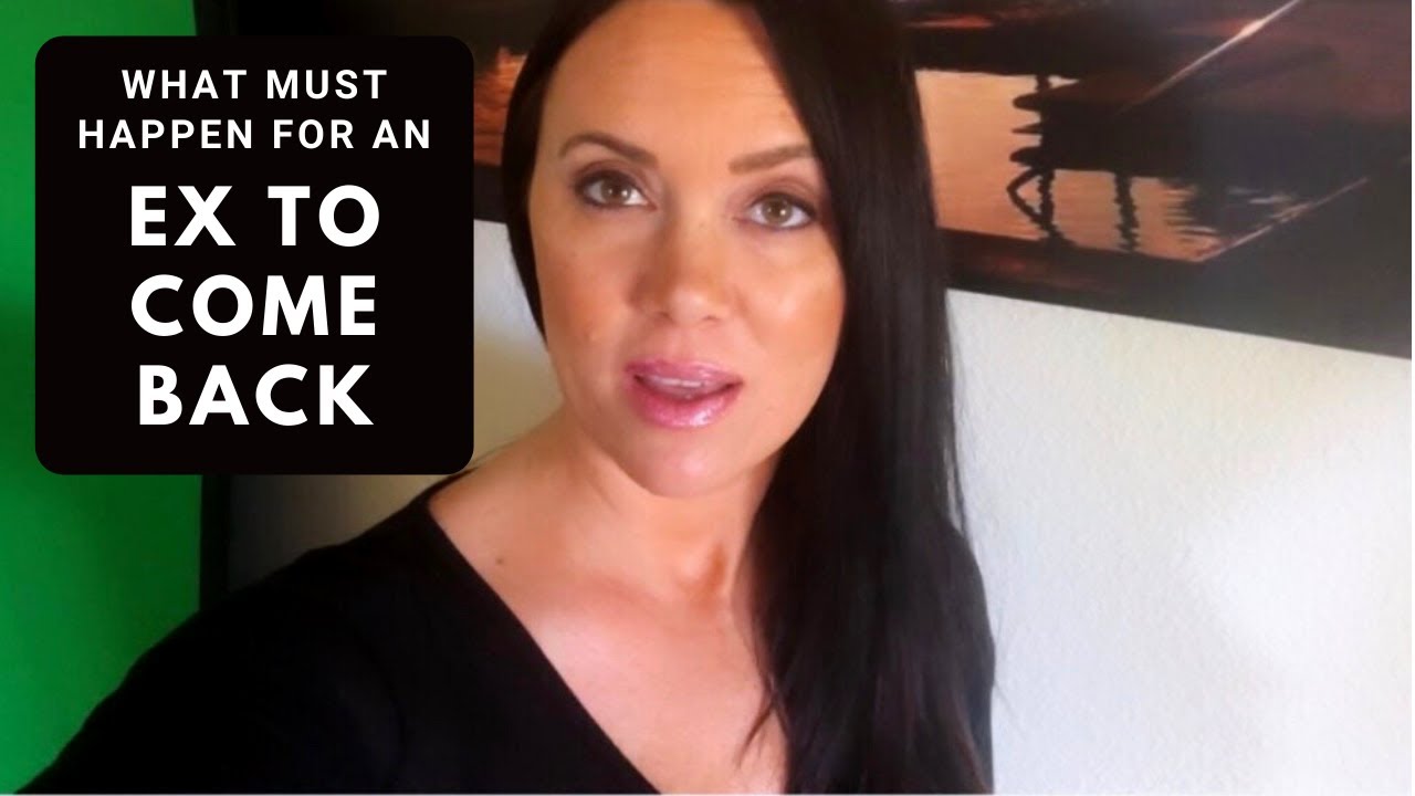 What MUST Happen for Your Ex to Come Back (Psychologist Discusses How to Get Your Ex Back)