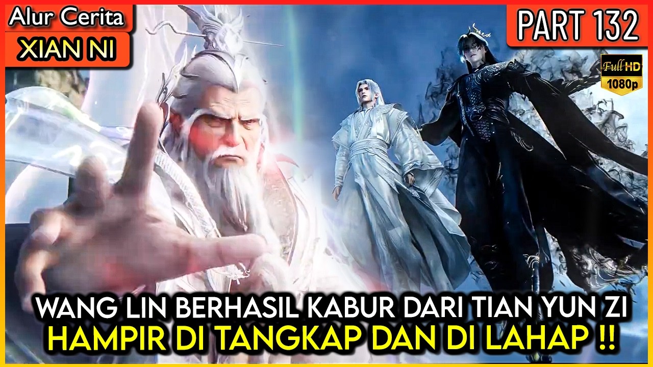 WANG LIN BERHASIL KABUR !! HAMPIR DI LAHAP TIAN YUN ZI !! - Xian ni Renegade immortal Eps 132