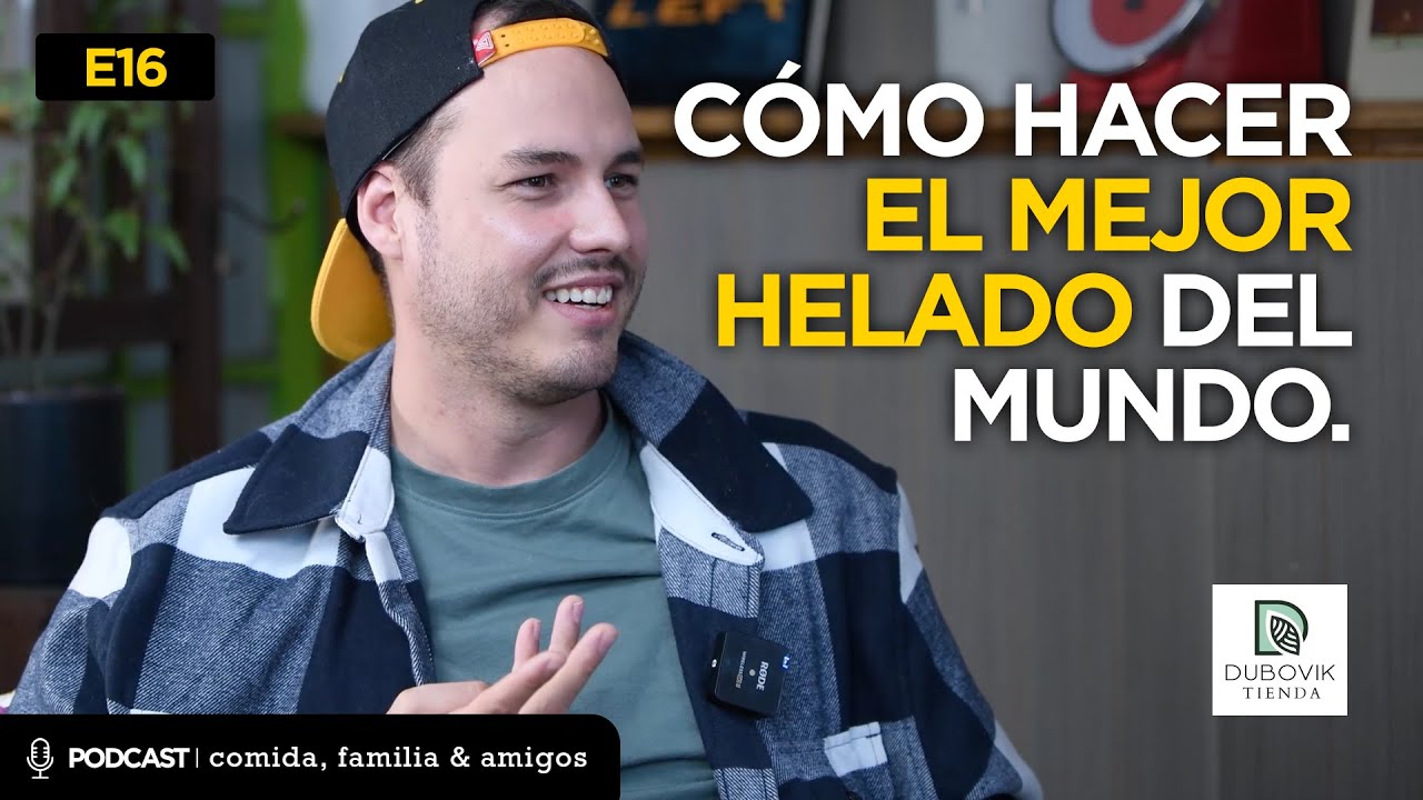 E16 - Vladimir Dubovik - Cómo hacer el mejor helado del mundo.
