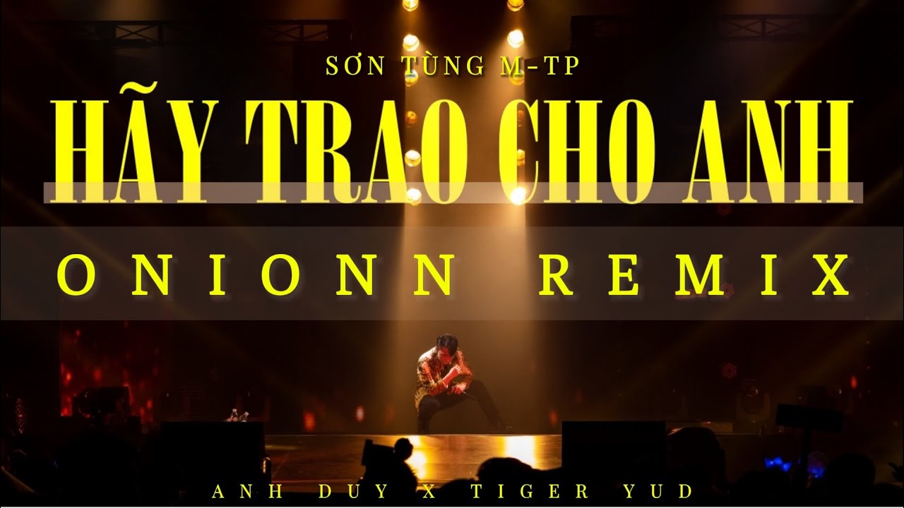 HÃY TRAO CHO ANH (ONIONN REMIX) | SƠN TÙNG M-TP | audio lyrics, enjoy, sing it